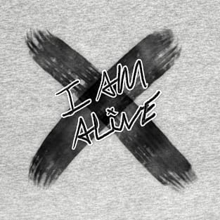 I AM ALIVE T-Shirt